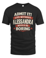 ALESSANDRA P4 KT003 Personalized Funny Quote Apparel “Life Without NAME Would Be Boring” - Unisex Standard T-Shirt - Black