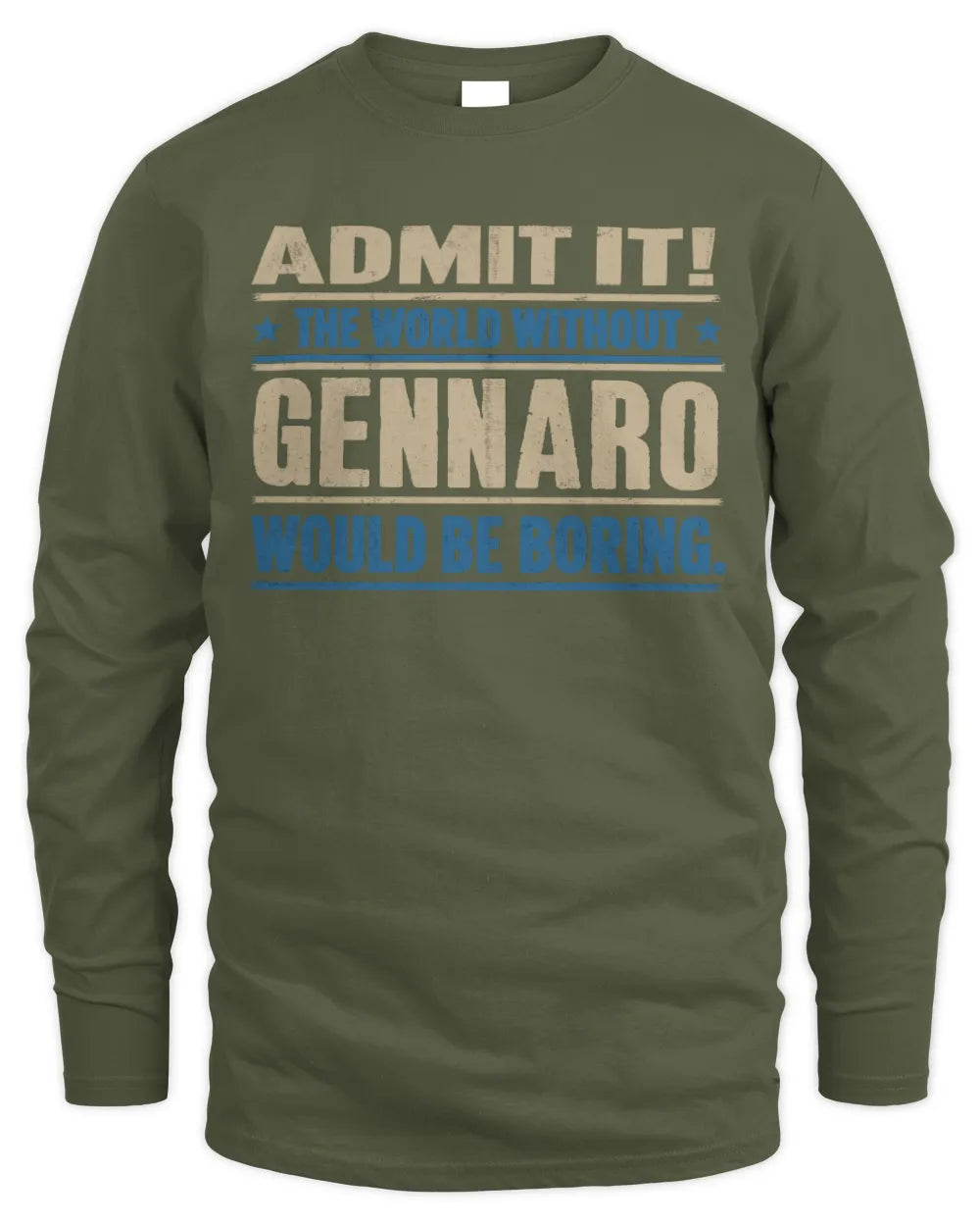 GENNARO TP68-K2-968 – Personalized Funny Quote Apparel “The World Without NAME Would Be Boring” - Men's Long Sleeved T-Shirt - Military Green