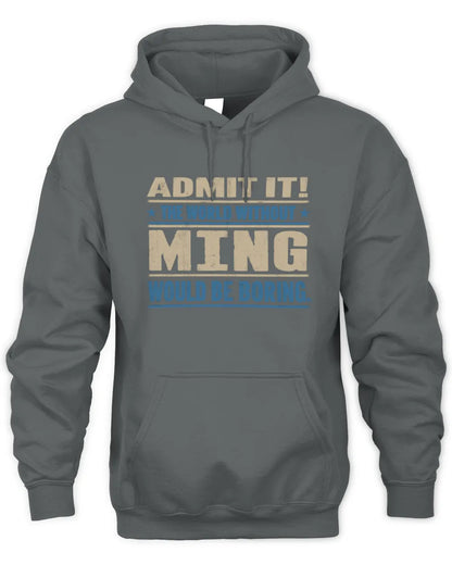 MING TP68-K2-968 – Personalized Funny Quote Apparel “The World Without NAME Would Be Boring” - Unisex Hoodie - Charcoal