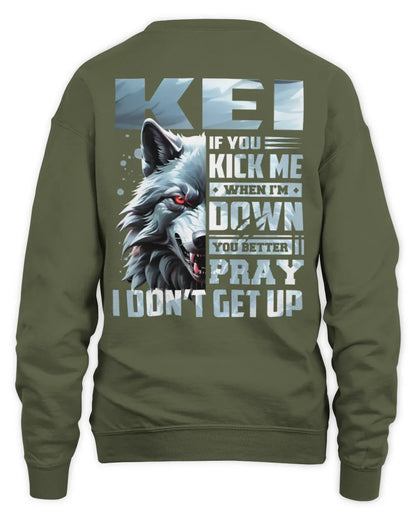 KEI AP62-K4-666 - Personalized Fierce Wolf Quote Apparel “If You Kick Me When I’m Down, You Better Pray I Don’t Get Up” - Unisex Sweatshirt - Military Green