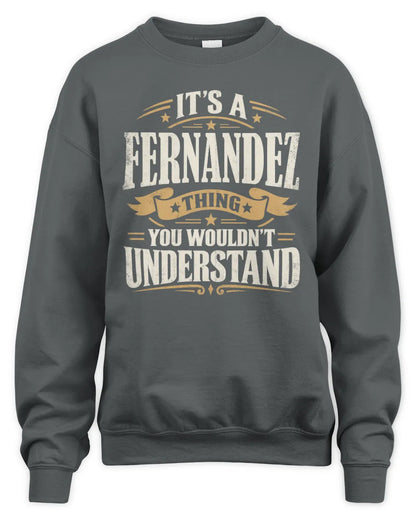 FERNANDEZ P08 TH51 - Personalized “It’s a/an [NAME] Thing – You Wouldn’t Understand” Shirt - Unisex Sweatshirt - Charcoal