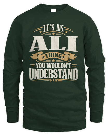 ALI P08 TH51 - Personalized “It’s a/an [NAME] Thing – You Wouldn’t Understand” Shirt - Men's Long Sleeved T-Shirt - Forest Green