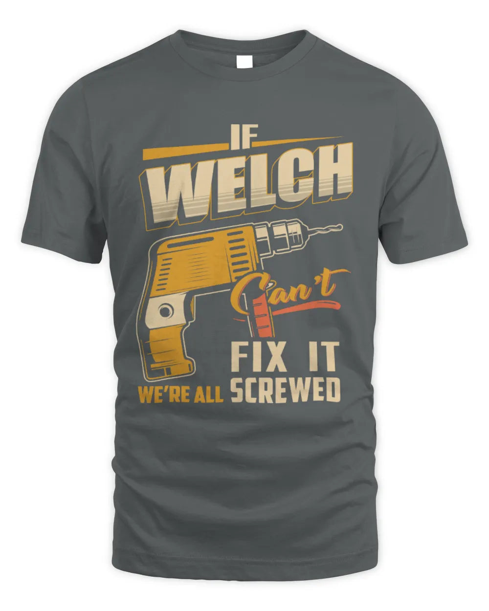 WELCH TP22-K4-228 - Personalized Handyman T-Shirt “If AARON Can’t Fix It, We’re All Screwed” - Unisex Standard T-Shirt - Charcoal