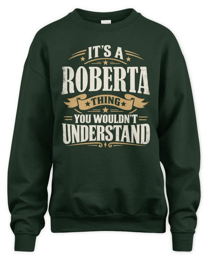 ROBERTA P08 TH51 - Personalized “It’s a/an [NAME] Thing – You Wouldn’t Understand” Shirt - Unisex Sweatshirt - Forest Green