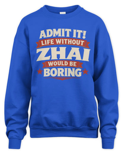 ZHAI P4 KT003 Personalized Funny Quote Apparel “Life Without NAME Would Be Boring” - Unisex Sweatshirt - Royal