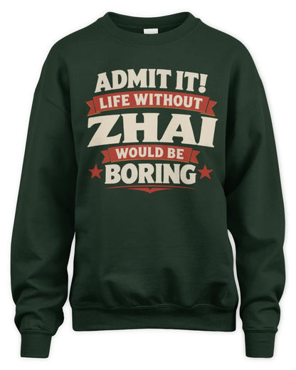 ZHAI P4 KT003 Personalized Funny Quote Apparel “Life Without NAME Would Be Boring” - Unisex Sweatshirt - Forest Green