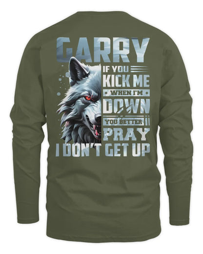 GARRY AP62-K4-666 - Personalized Fierce Wolf Quote Apparel “If You Kick Me When I’m Down, You Better Pray I Don’t Get Up” - Men's Long Sleeved T-Shirt - Military Green