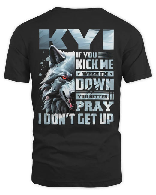 KYI AP62-K4-666 - Personalized Fierce Wolf Quote Apparel “If You Kick Me When I’m Down, You Better Pray I Don’t Get Up”