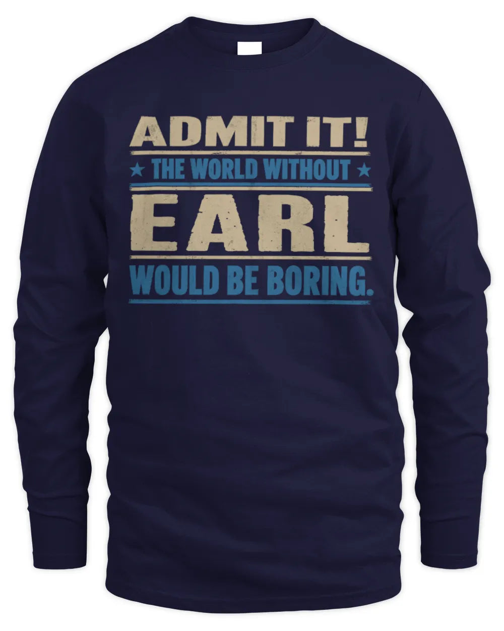 EARL TP68-K2-968 – Personalized Funny Quote Apparel “The World Without NAME Would Be Boring” - Men's Long Sleeved T-Shirt - Navy