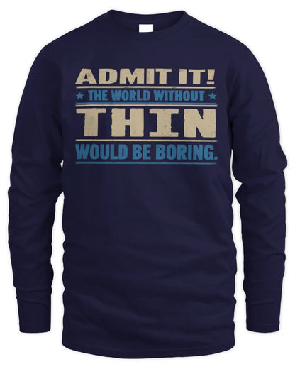 THIN TP68-K2-968 – Personalized Funny Quote Apparel “The World Without NAME Would Be Boring” - Men's Long Sleeved T-Shirt - Navy
