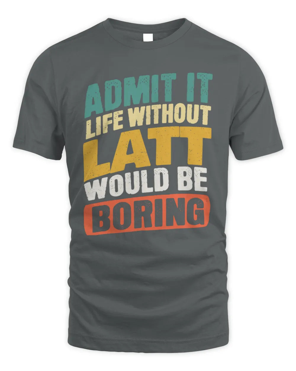 LATT TP88-K4-229
Personalized Funny Quote Apparel “Life Without NAME Would Be Boring” - Unisex Standard T-Shirt - Charcoal