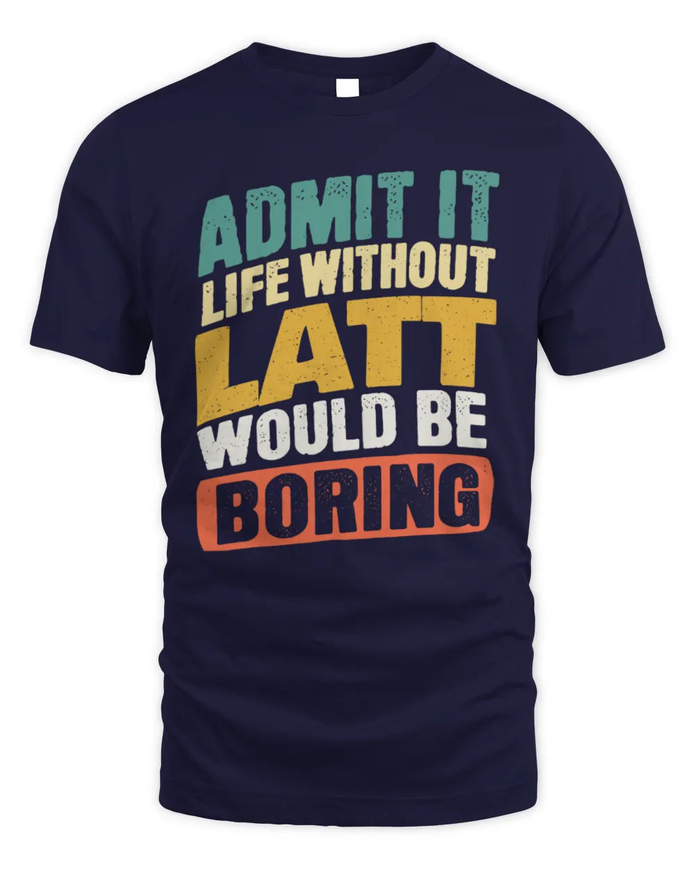 LATT TP88-K4-229
Personalized Funny Quote Apparel “Life Without NAME Would Be Boring” - Unisex Standard T-Shirt - Navy