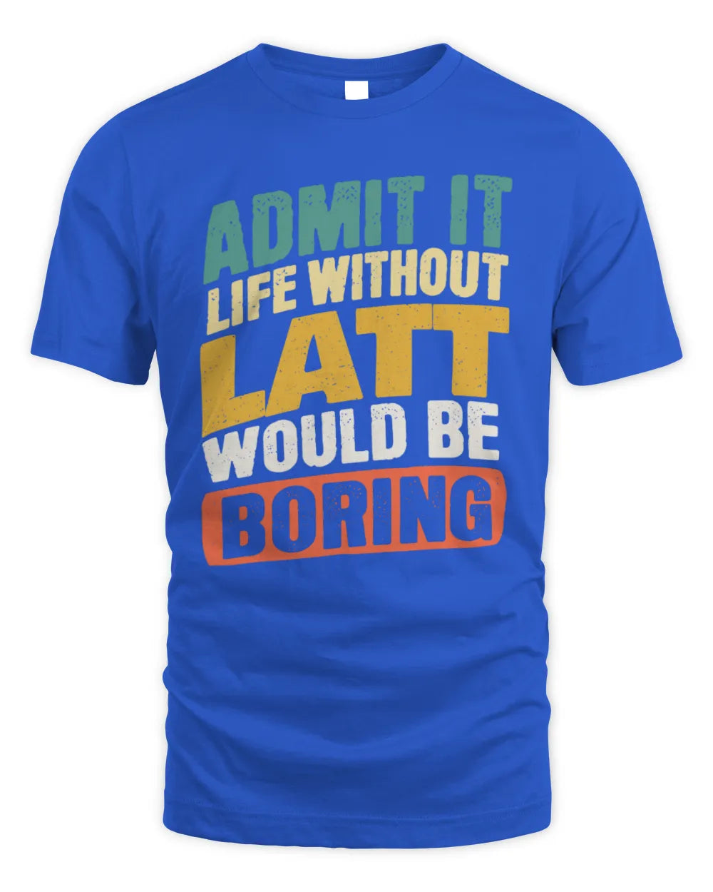LATT TP88-K4-229
Personalized Funny Quote Apparel “Life Without NAME Would Be Boring” - Unisex Standard T-Shirt - Royal
