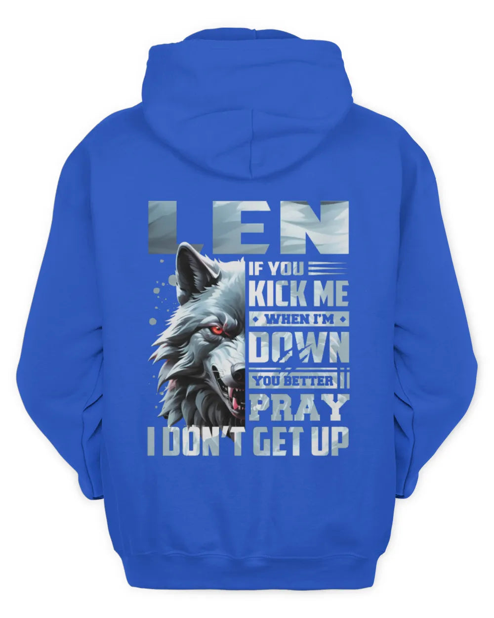 LEN AP62-K4-666 - Personalized Fierce Wolf Quote Apparel “If You Kick Me When I’m Down, You Better Pray I Don’t Get Up” - Unisex Hoodie - Royal