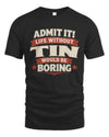 TIN P4 KT003 Personalized Funny Quote Apparel “Life Without NAME Would Be Boring”