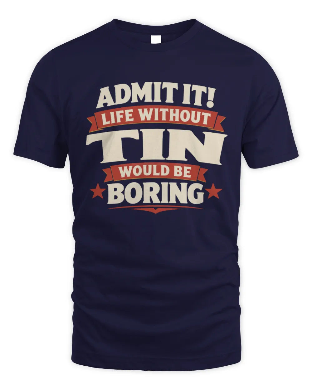 TIN P4 KT003 Personalized Funny Quote Apparel “Life Without NAME Would Be Boring” - Unisex Standard T-Shirt - Navy