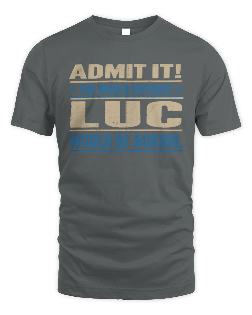 LUC TP68-K2-968 – Personalized Funny Quote Apparel “The World Without NAME Would Be Boring” - Unisex Standard T-Shirt - Charcoal