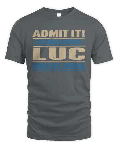 LUC TP68-K2-968 – Personalized Funny Quote Apparel “The World Without NAME Would Be Boring” - Unisex Standard T-Shirt - Charcoal