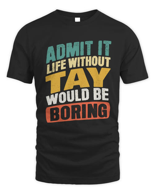 TAY TP88-K4-229
Personalized Funny Quote Apparel “Life Without NAME Would Be Boring” - Unisex Standard T-Shirt - Black