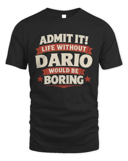 DARIO P4 KT003 Personalized Funny Quote Apparel “Life Without NAME Would Be Boring” - Unisex Standard T-Shirt - Black
