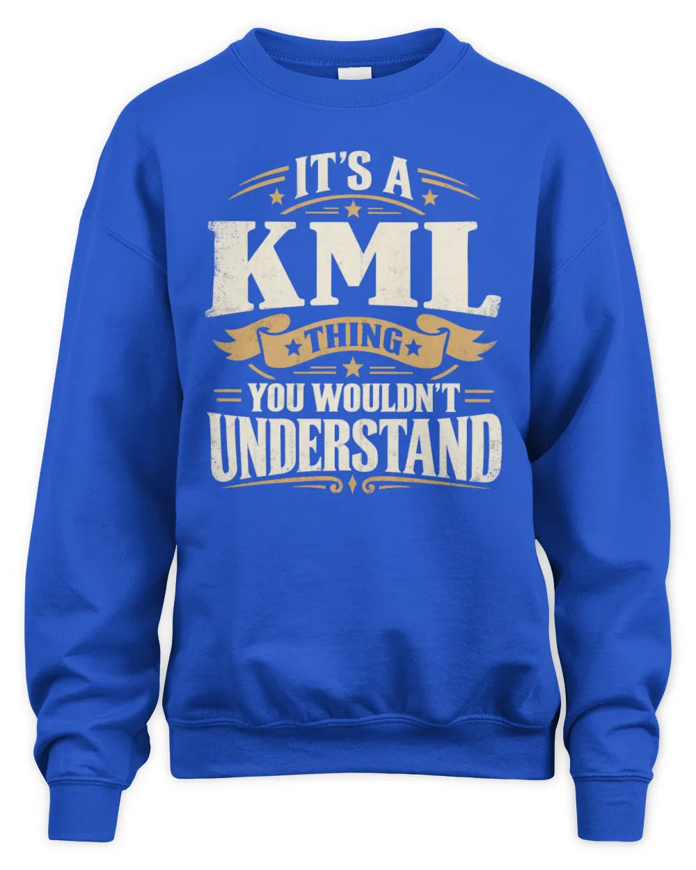 KML P08 TH51 - Personalized “It’s a/an [NAME] Thing – You Wouldn’t Understand” Shirt - Unisex Sweatshirt - Royal