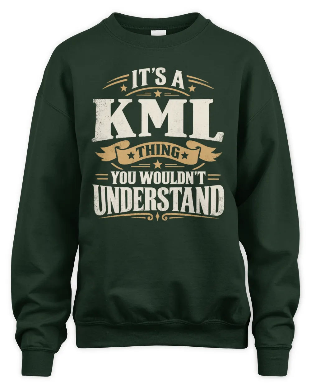 KML P08 TH51 - Personalized “It’s a/an [NAME] Thing – You Wouldn’t Understand” Shirt - Unisex Sweatshirt - Forest Green