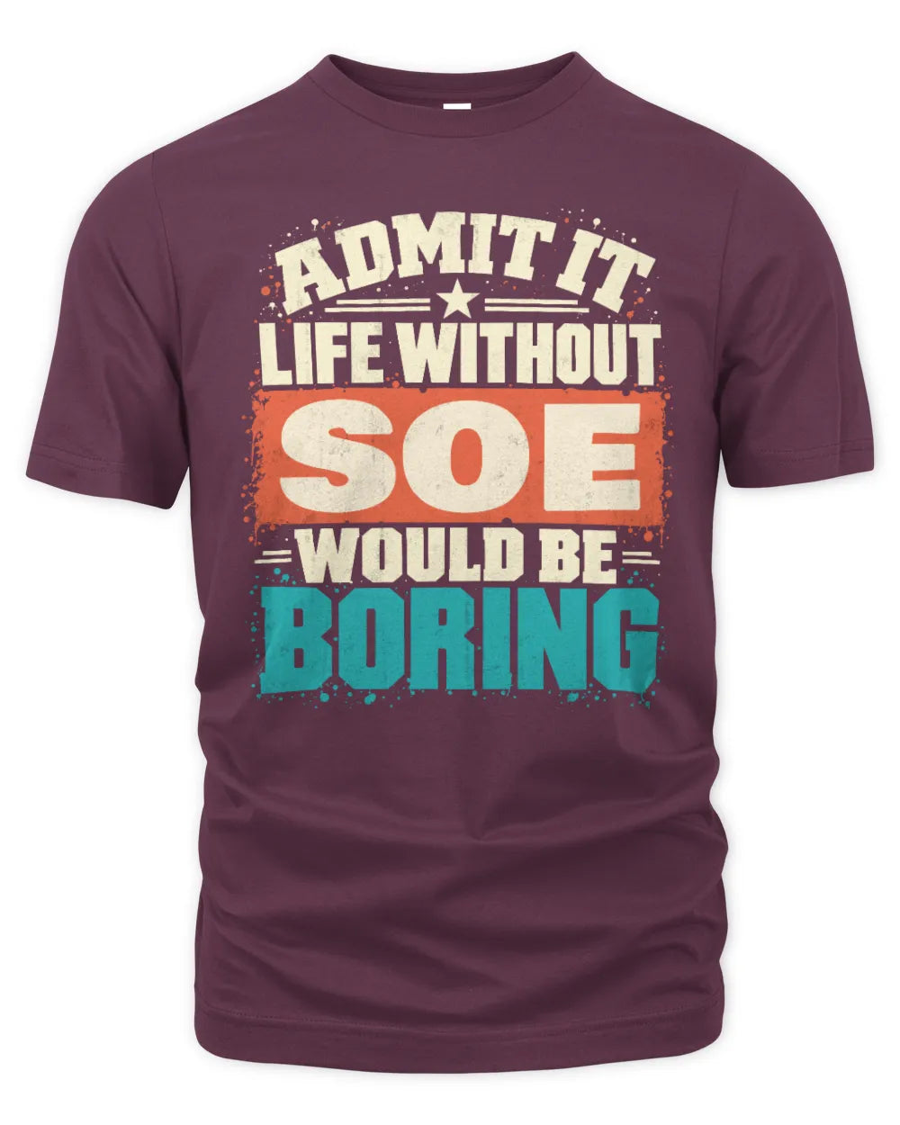 SOE P02-TH11-226 Personalized Admit It Life Without [Name] Would Be Boring T-Shirt - Custom Name Funny Gift - Unisex Standard T-Shirt - Maroon