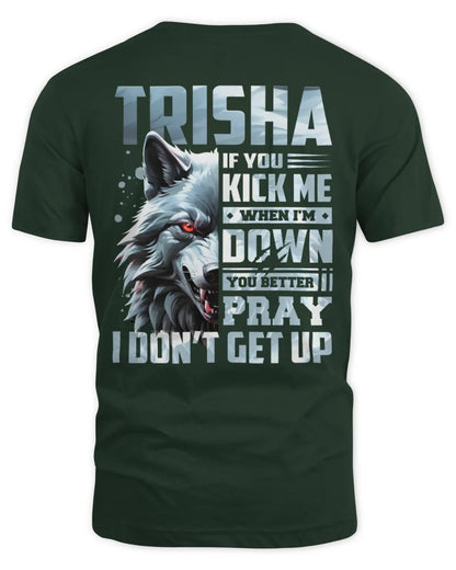 TRISHA AP62-K4-666 - Personalized Fierce Wolf Quote Apparel “If You Kick Me When I’m Down, You Better Pray I Don’t Get Up” - Unisex Standard T-Shirt - Forest Green