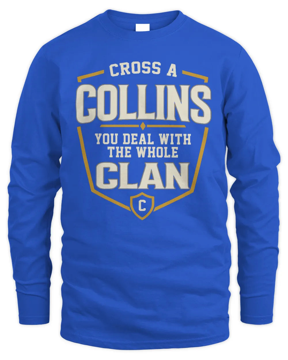 COLLINS NT1-K008 Cross A/An NAME, You Deal With the Whole Clan | Personalized Vintage T-Shirt - Men's Long Sleeved T-Shirt - Royal