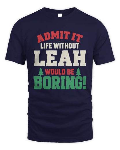 LEAH P5 TH08 Christmas T-Shirt – “Life Without NAME Would Be Boring” - Unisex Standard T-Shirt - Navy