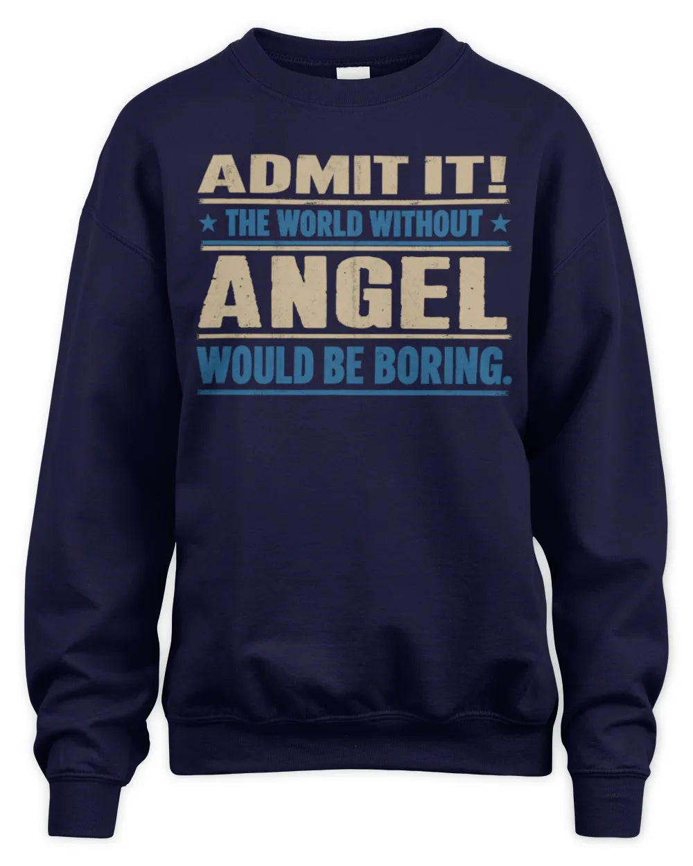 ANGEL TP68-K2-968 – Personalized Funny Quote Apparel “The World Without NAME Would Be Boring” - Unisex Sweatshirt - Navy