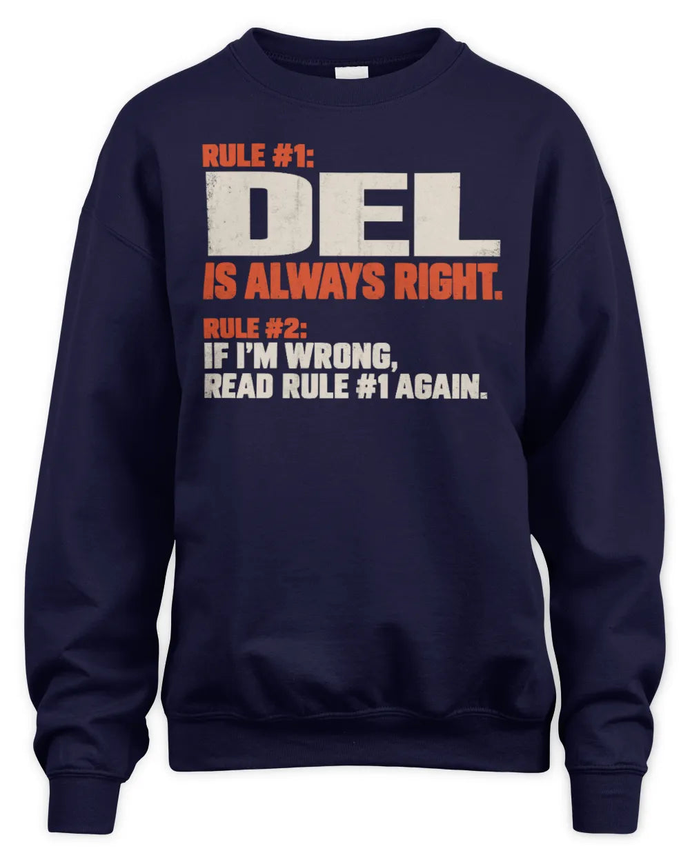 DEL NP1-H006 - Always Right Personalized Name T-Shirt – Funny Custom Name Shirt - Unisex Sweatshirt - Navy
