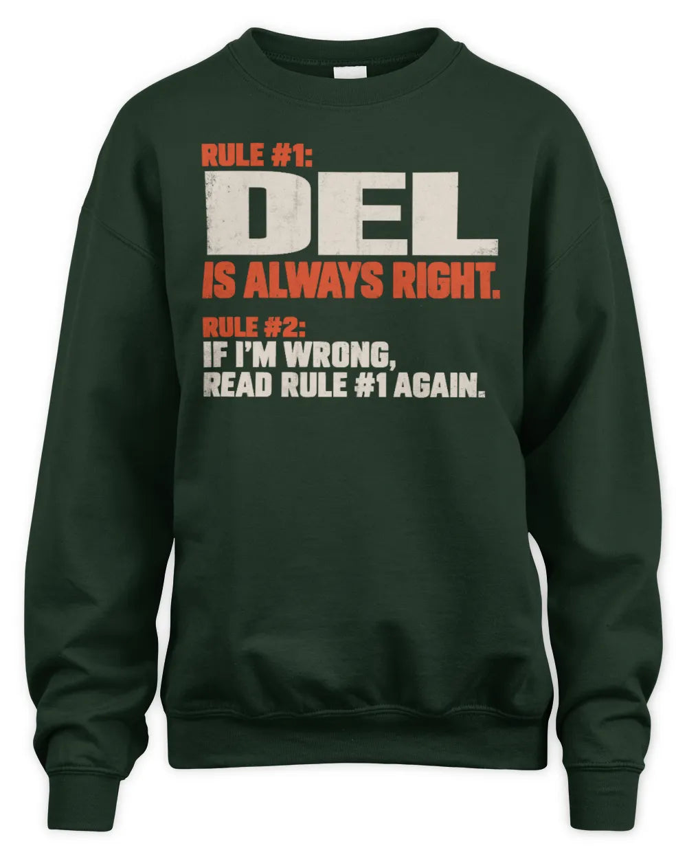 DEL NP1-H006 - Always Right Personalized Name T-Shirt – Funny Custom Name Shirt - Unisex Sweatshirt - Forest Green