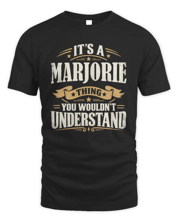 MARJORIE P08 TH51 - Personalized “It’s a/an [NAME] Thing – You Wouldn’t Understand” Shirt
