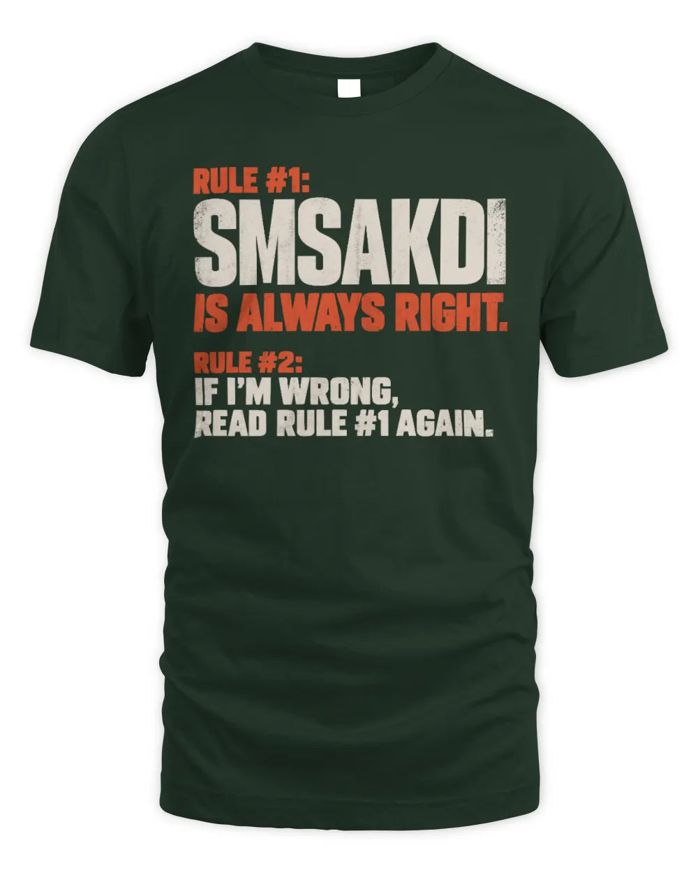 SMSAKDI NP1-H006 
Always Right Personalized Name T-Shirt – Funny Custom Name Shirt - Unisex Standard T-Shirt - Forest Green