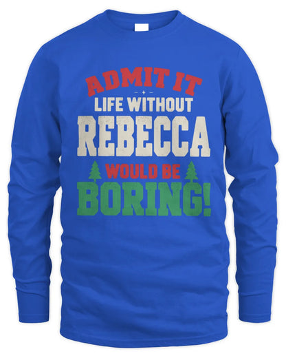 REBECCA P5 TH08 Christmas T-Shirt – “Life Without NAME Would Be Boring” - Men's Long Sleeved T-Shirt - Royal
