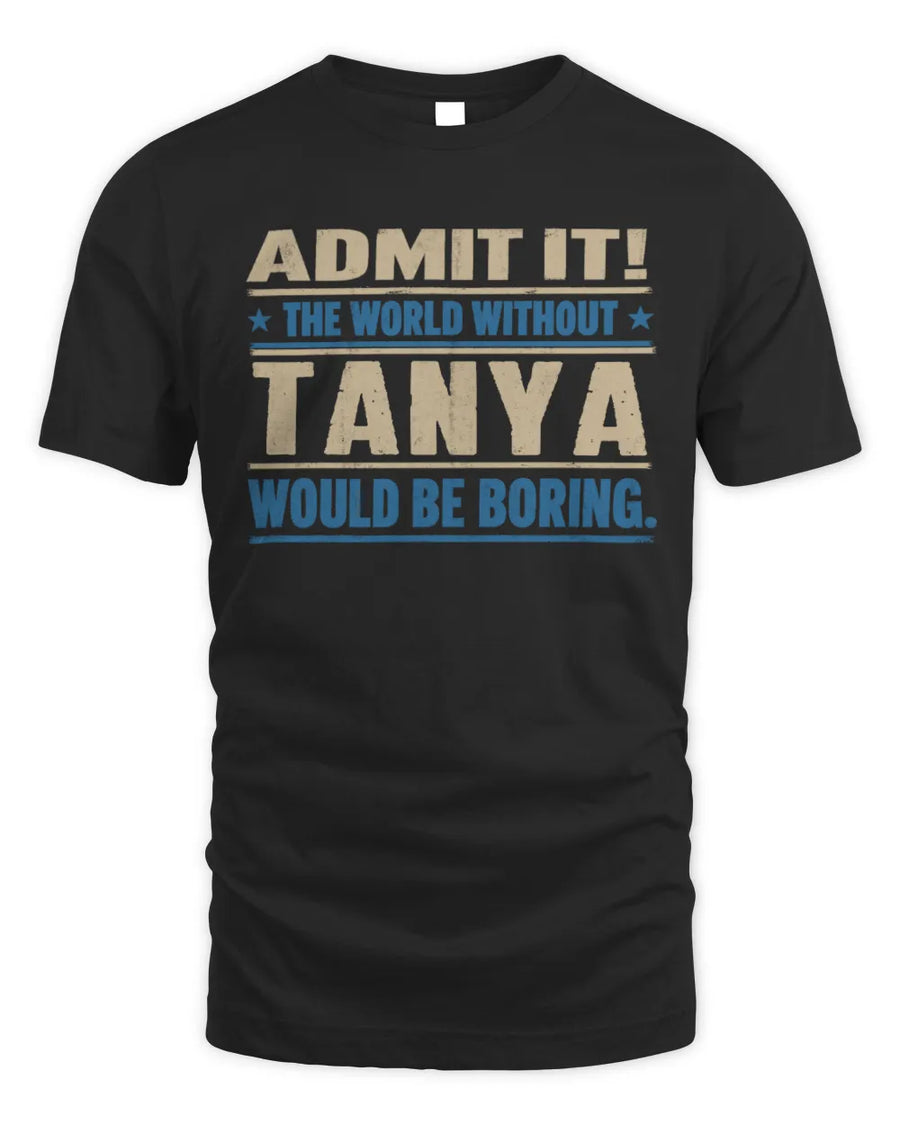 TANYA TP68-K2-968 – Personalized Funny Quote Apparel “The World Without NAME Would Be Boring”