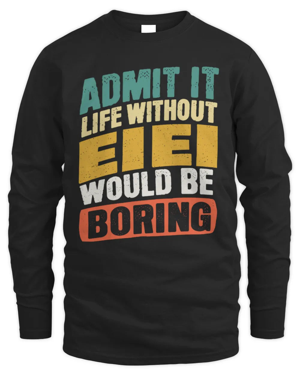 EIEI TP88-K4-229
Personalized Funny Quote Apparel “Life Without NAME Would Be Boring” - Men's Long Sleeved T-Shirt - Black