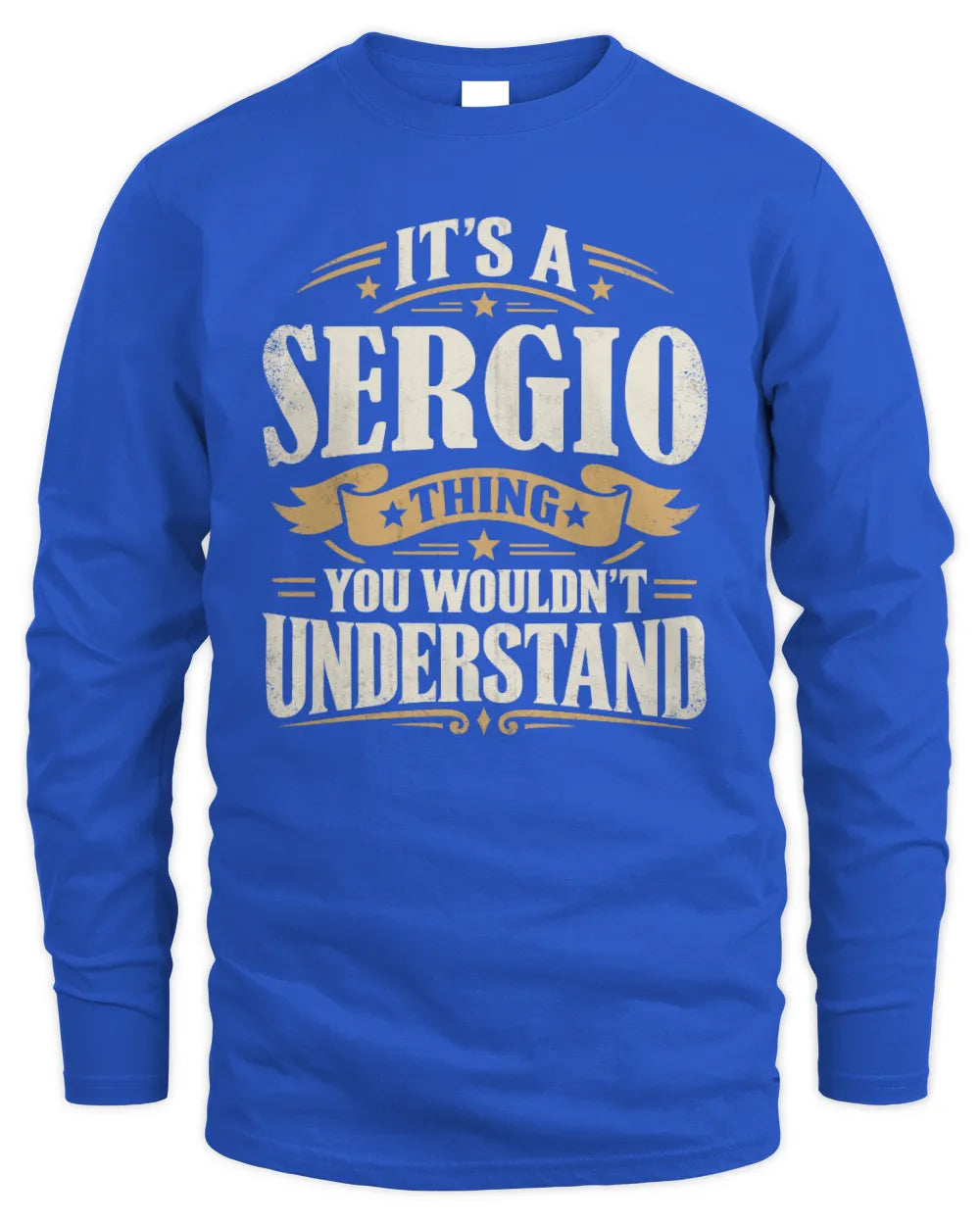 SERGIO P08 TH51 - Personalized “It’s a/an [NAME] Thing – You Wouldn’t Understand” Shirt - Men's Long Sleeved T-Shirt - Royal