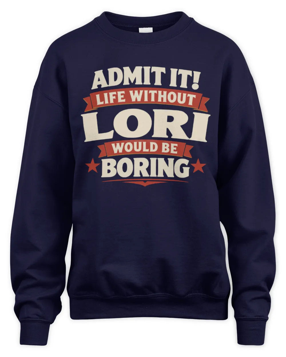 LORI P4 KT003 Personalized Funny Quote Apparel “Life Without NAME Would Be Boring” - Unisex Sweatshirt - Navy