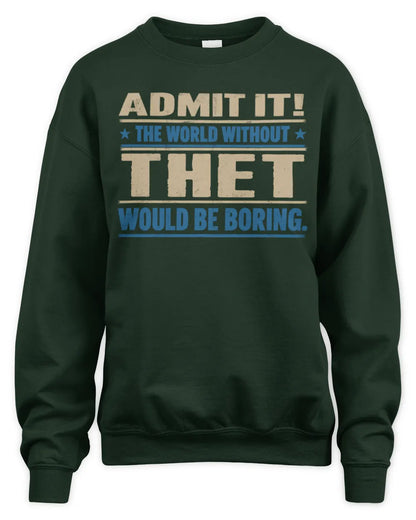 THET TP68-K2-968 – Personalized Funny Quote Apparel “The World Without NAME Would Be Boring” - Unisex Sweatshirt - Forest Green