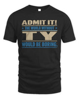 TY TP68-K2-968 – Personalized Funny Quote Apparel “The World Without NAME Would Be Boring” - Unisex Standard T-Shirt - Black