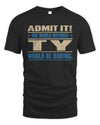 TY TP68-K2-968 – Personalized Funny Quote Apparel “The World Without NAME Would Be Boring”