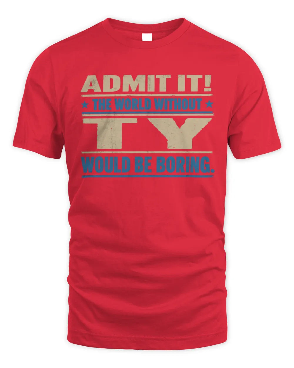 TY TP68-K2-968 – Personalized Funny Quote Apparel “The World Without NAME Would Be Boring” - Unisex Standard T-Shirt - Red