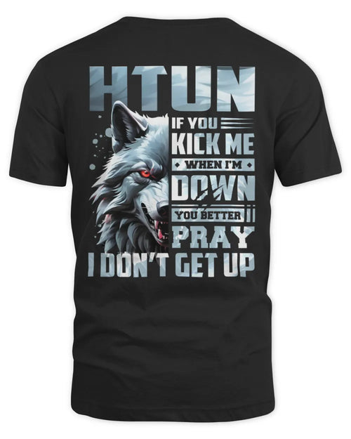 HTUN AP62-K4-666 - Personalized Fierce Wolf Quote Apparel “If You Kick Me When I’m Down, You Better Pray I Don’t Get Up” - Unisex Standard T-Shirt - Black