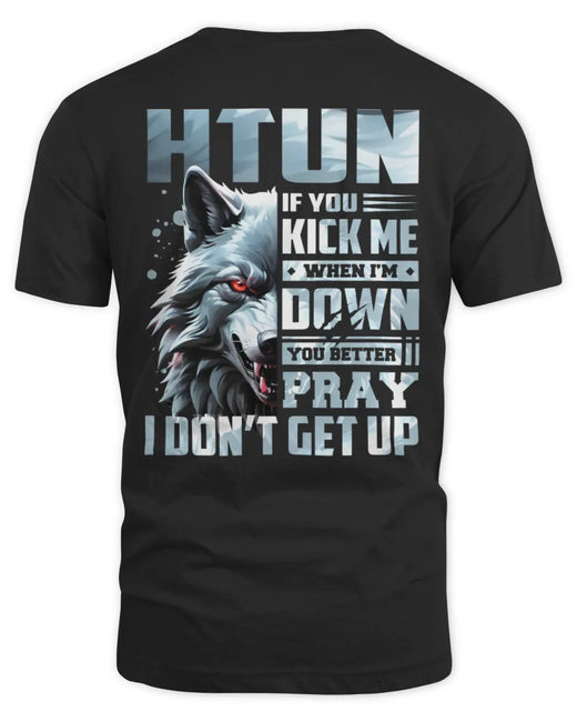 HTUN AP62-K4-666 - Personalized Fierce Wolf Quote Apparel “If You Kick Me When I’m Down, You Better Pray I Don’t Get Up”