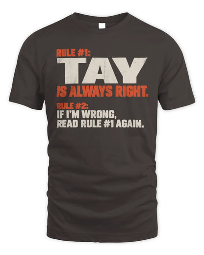 TAY NP1-H006 
Always Right Personalized Name T-Shirt – Funny Custom Name Shirt - Unisex Standard T-Shirt - Dark Chocolate