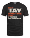 TAY NP1-H006 
Always Right Personalized Name T-Shirt – Funny Custom Name Shirt