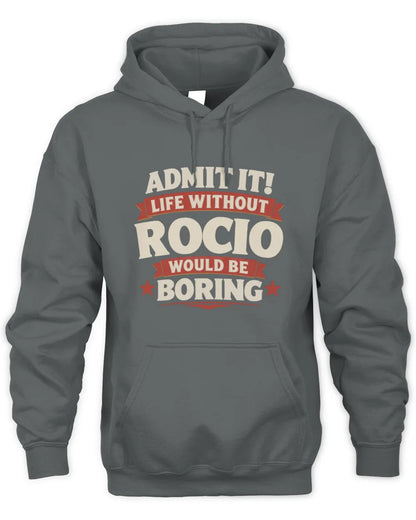 ROCIO P4 KT003 Personalized Funny Quote Apparel “Life Without NAME Would Be Boring” - Unisex Hoodie - Charcoal