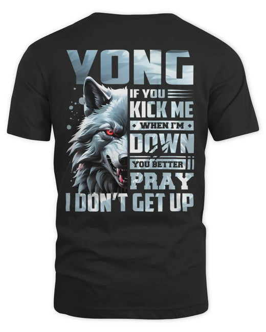 YONG AP62-K4-666 - Personalized Fierce Wolf Quote Apparel “If You Kick Me When I’m Down, You Better Pray I Don’t Get Up”
